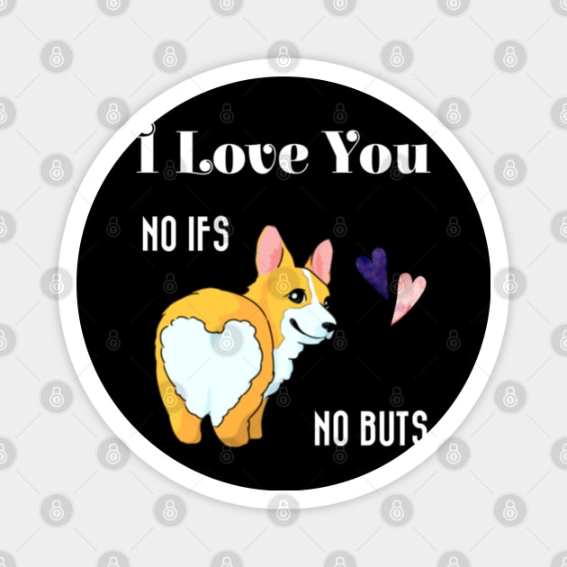 I Love You No Ifs No Buts Cute Corgi Dog With Hearts Funny Text Design Magnet by aspinBreedCo2